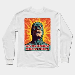 Even the strongest minds can struggle - Mental Health Matters Long Sleeve T-Shirt